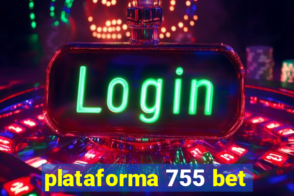 plataforma 755 bet